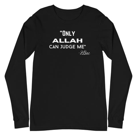 Only Allah Can Judge Me Long Sleeve Tee-Long Sleeve Tee-Description We all know how the song goes. This is the Arab twist. RIP 2Pac. Quality You have to put this shirt on to believe the Premium quality. This shirt feels supremely soft and comfortable. Pair it with your favorite jeans, and layer it with a button-up shirt, a zip-up hoodie, or a jacket for a range of looks while keeping warm. Features • 100% combed and ring-spun cotton• Retail fit• Crew neck cover-stitched collar• 2'' ribbed cuffs•