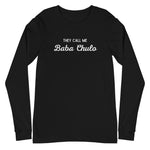 Baba Chulo Long Sleeve Tee-Long Sleeve Tee-Description Are you the attractive, smooth, bad boy type swooning all the ladies? Or do you know someone who is? Latin women might call you Papi Chulo. Arabs who can't pronounce their P's would call you ✨ Baba Chulo ✨. Quality You have to put this shirt on to believe the Premium quality. This shirt feels supremely soft and comfortable. Pair it with your favorite jeans, and layer it with a button-up shirt, a zip-up hoodie, or a jacket for a range of look