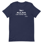 Only Allah Can Judge Me T-Shirt-T-Shirt-Description We all know how the song goes. This is the Arab twist. RIP 2Pac. Quality You have to put this shirt on to believe the Premium T-Shirt quality. This shirt feels supremely soft and lightweight, with the right amount of stretch. It's comfortable and flattering for both men and women! Features • 100% combed and ring-spun cotton (Heather colors contain polyester)• Fabric weight: 4.2 oz (142 g/m2)• Pre-shrunk fabric• Shoulder-to-shoulder taping• Side